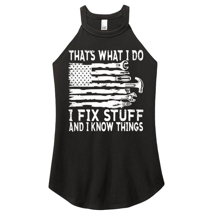 That's What I Do I Fix Stuff And I Know Things Funny Women's Perfect Tri Rocker Tank