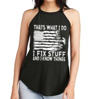 That's What I Do I Fix Stuff And I Know Things Funny Women's Perfect Tri Rocker Tank