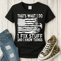 That's What I Do I Fix Stuff And I Know Things Funny Womens T-Shirt