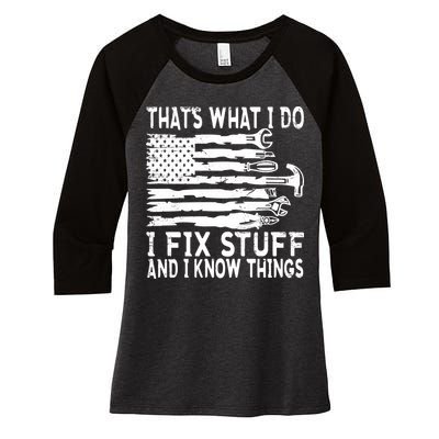 That's What I Do I Fix Stuff And I Know Things Funny Women's Tri-Blend 3/4-Sleeve Raglan Shirt