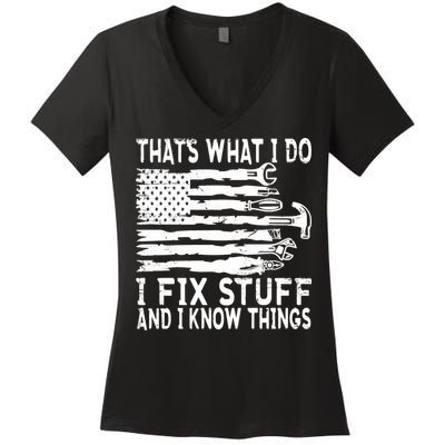 That's What I Do I Fix Stuff And I Know Things Funny Women's V-Neck T-Shirt