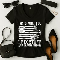 That's What I Do I Fix Stuff And I Know Things Funny Women's V-Neck T-Shirt