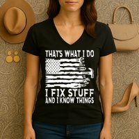 That's What I Do I Fix Stuff And I Know Things Funny Women's V-Neck T-Shirt
