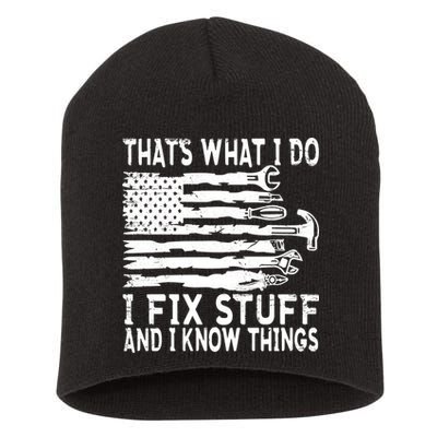 That's What I Do I Fix Stuff And I Know Things Funny Short Acrylic Beanie