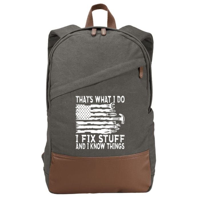 That's What I Do I Fix Stuff And I Know Things Funny Cotton Canvas Backpack