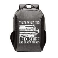 That's What I Do I Fix Stuff And I Know Things Funny Vector Backpack