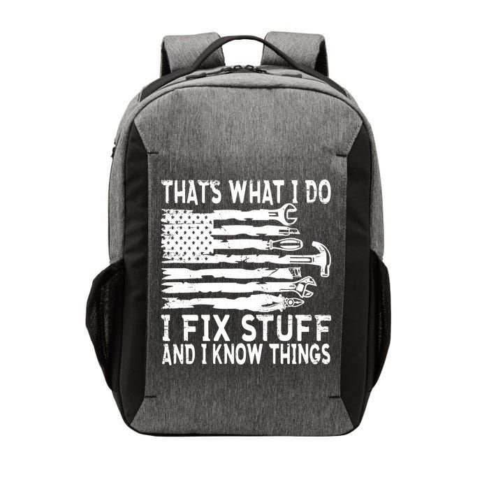 That's What I Do I Fix Stuff And I Know Things Funny Vector Backpack