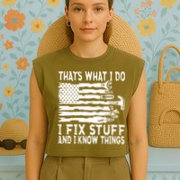 That's What I Do I Fix Stuff And I Know Things Funny Garment-Dyed Women's Muscle Tee
