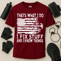 That's What I Do I Fix Stuff And I Know Things Funny Performance Shirt
