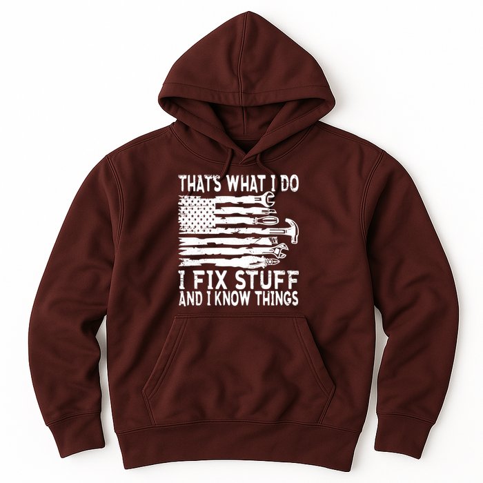That's What I Do I Fix Stuff And I Know Things Funny Hoodie