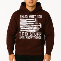 That's What I Do I Fix Stuff And I Know Things Funny Hoodie