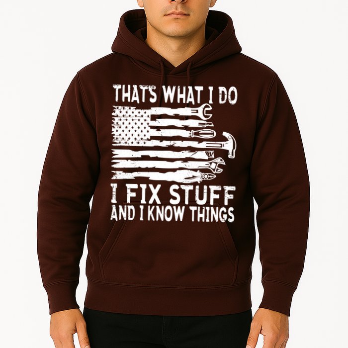 That's What I Do I Fix Stuff And I Know Things Funny Hoodie