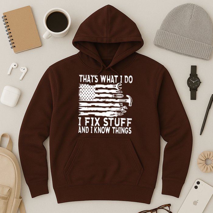 That's What I Do I Fix Stuff And I Know Things Funny Hoodie