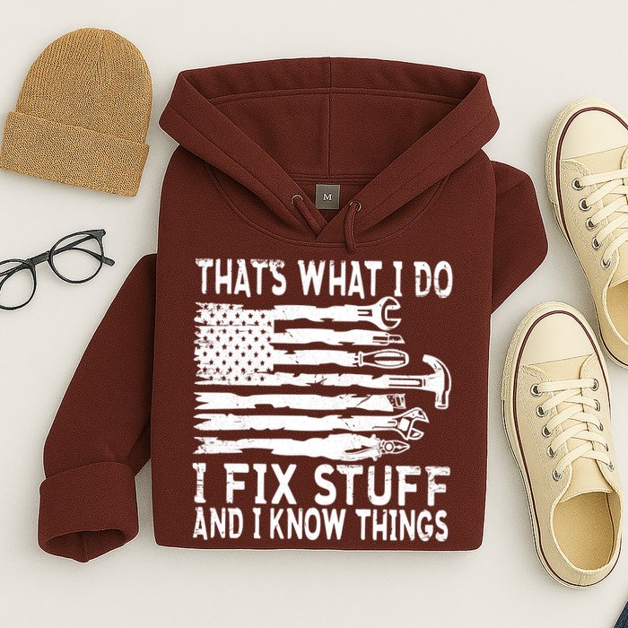 That's What I Do I Fix Stuff And I Know Things Funny Hoodie