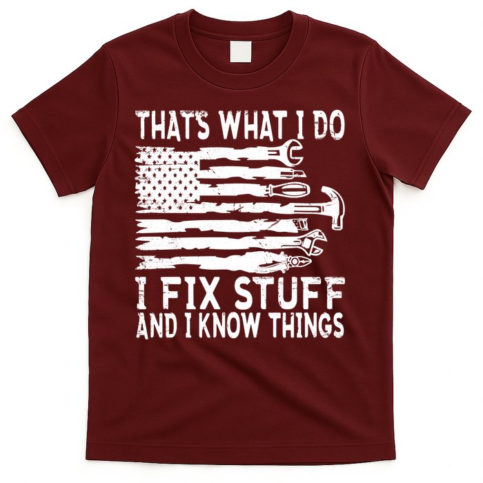 That's What I Do I Fix Stuff And I Know Things Funny T-Shirt