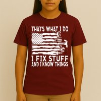 That's What I Do I Fix Stuff And I Know Things Funny T-Shirt
