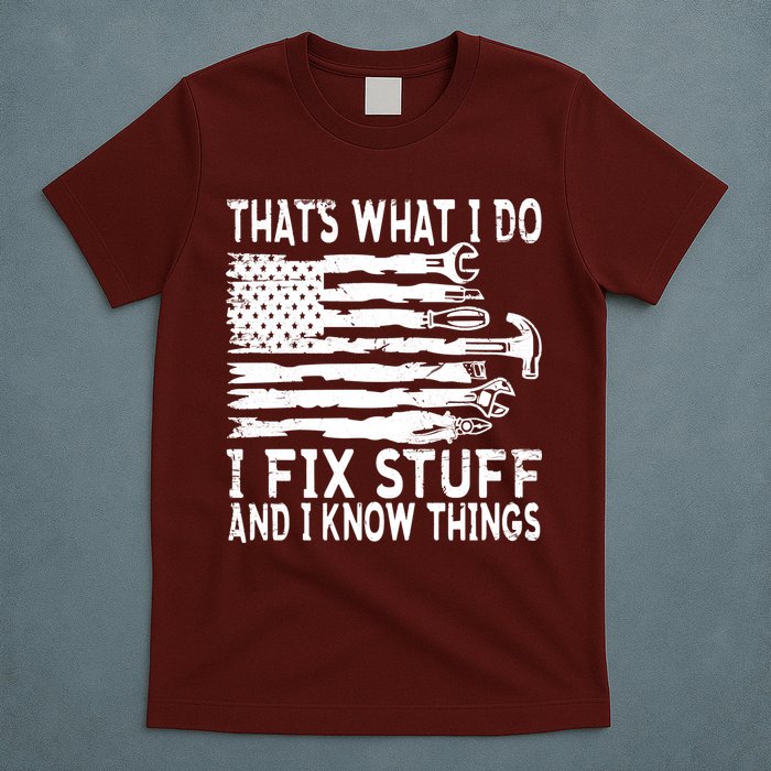 That's What I Do I Fix Stuff And I Know Things Funny T-Shirt