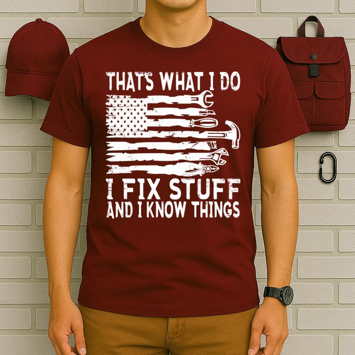That's What I Do I Fix Stuff And I Know Things Funny T-Shirt
