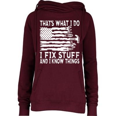 That's What I Do I Fix Stuff And I Know Things Funny Womens Funnel Neck Pullover Hood
