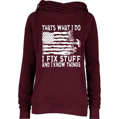 That's What I Do I Fix Stuff And I Know Things Funny Womens Funnel Neck Pullover Hood