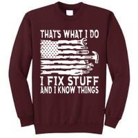 That's What I Do I Fix Stuff And I Know Things Funny Tall Sweatshirt