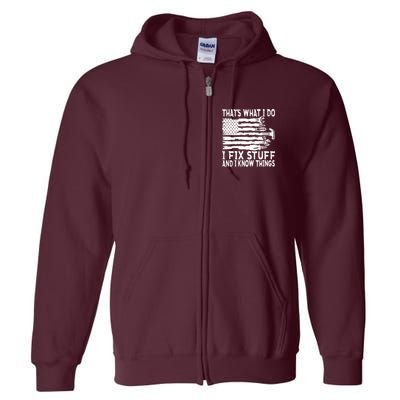 That's What I Do I Fix Stuff And I Know Things Funny Full Zip Hoodie