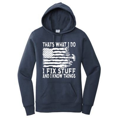 That's What I Do I Fix Stuff And I Know Things Funny Women's Pullover Hoodie