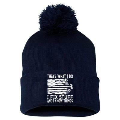 That's What I Do I Fix Stuff And I Know Things Funny Pom Pom 12in Knit Beanie