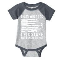 That's What I Do I Fix Stuff And I Know Things Funny Infant Baby Jersey Bodysuit