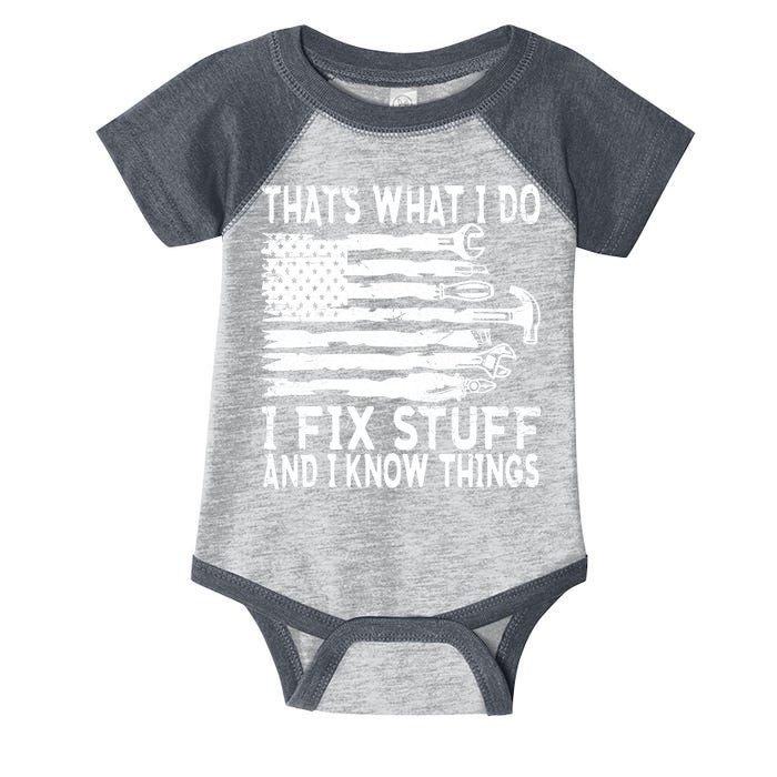 That's What I Do I Fix Stuff And I Know Things Funny Infant Baby Jersey Bodysuit