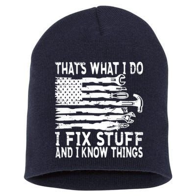 That's What I Do I Fix Stuff And I Know Things Funny Short Acrylic Beanie