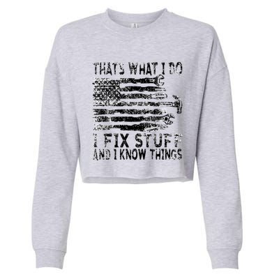 That's What I Do I Fix Stuff And I Know Things Funny Cropped Pullover Crew