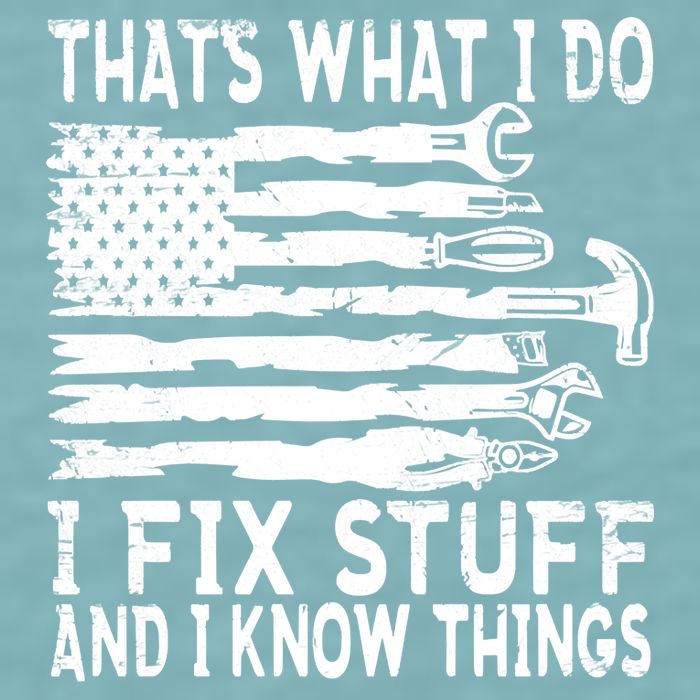 That's What I Do I Fix Stuff And I Know Things Funny Sueded Cloud Jersey T-Shirt