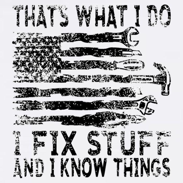That's What I Do I Fix Stuff And I Know Things Funny Garment-Dyed Sweatshirt