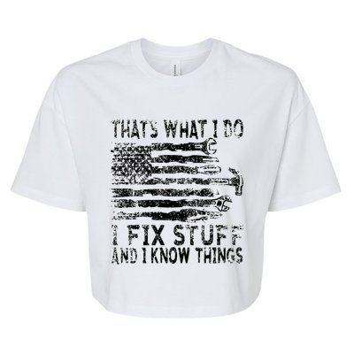 That's What I Do I Fix Stuff And I Know Things Funny Bella+Canvas Jersey Crop Tee