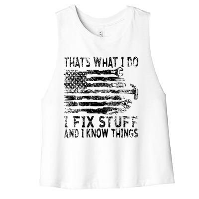 That's What I Do I Fix Stuff And I Know Things Funny Women's Racerback Cropped Tank