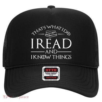 ThatS What I Do I Read And I Know Things High Crown Mesh Back Trucker Hat