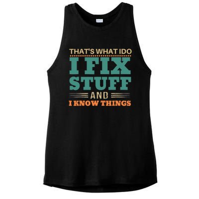 That's What I Do I Fix Stuff And I Know Things Funny Saying Ladies PosiCharge Tri-Blend Wicking Tank