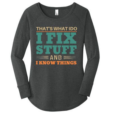 That's What I Do I Fix Stuff And I Know Things Funny Saying Women's Perfect Tri Tunic Long Sleeve Shirt