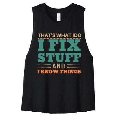 That's What I Do I Fix Stuff And I Know Things Funny Saying Women's Racerback Cropped Tank