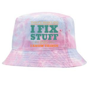 That's What I Do I Fix Stuff And I Know Things Funny Saying Tie-Dyed Bucket Hat