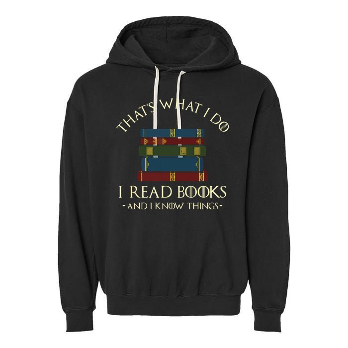 That's What I Do I Read Books And I Know Things Reading Garment-Dyed Fleece Hoodie