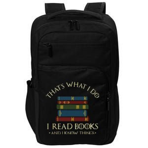 That's What I Do I Read Books And I Know Things Reading Impact Tech Backpack