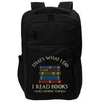 That's What I Do I Read Books And I Know Things Reading Impact Tech Backpack