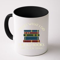 That's What I Do I Read Books And I Know Things Reading Mug