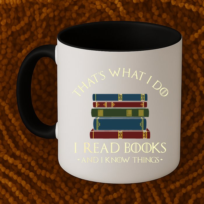 That's What I Do I Read Books And I Know Things Reading Mug