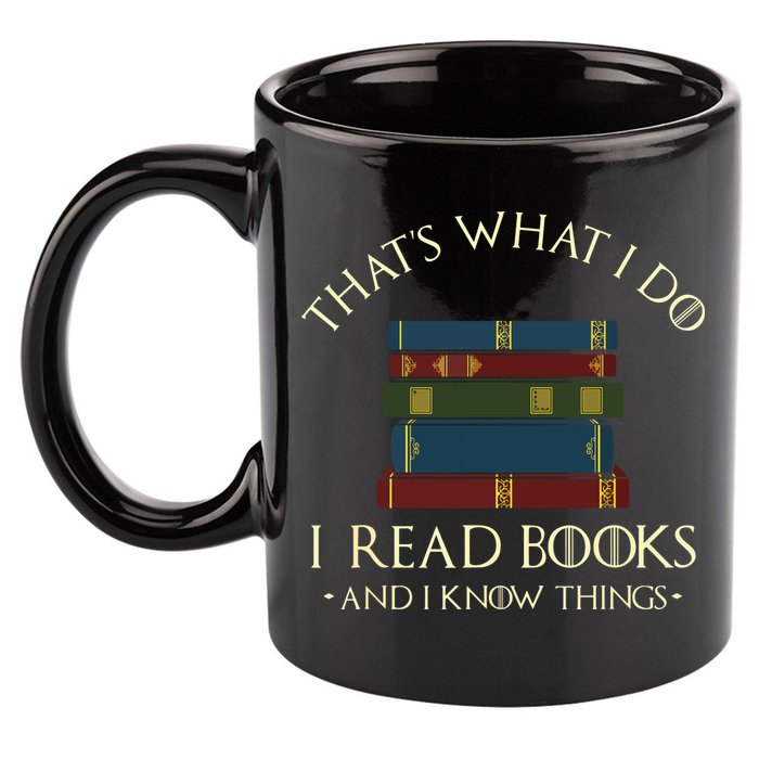 That's What I Do I Read Books And I Know Things Reading 11oz C Handle Ceramic Mug