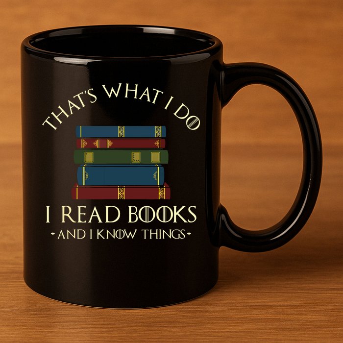 That's What I Do I Read Books And I Know Things Reading 11oz C Handle Ceramic Mug