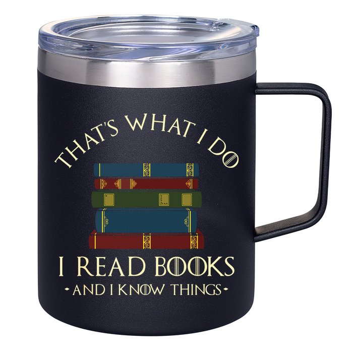 That's What I Do I Read Books And I Know Things Reading 12oz Stainless Steel Coffee Mug
