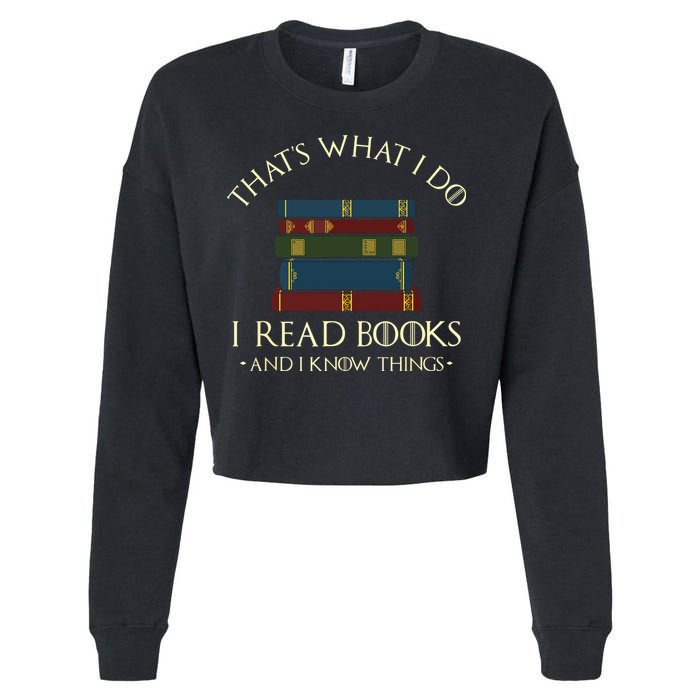 That's What I Do I Read Books And I Know Things Reading Cropped Pullover Crew